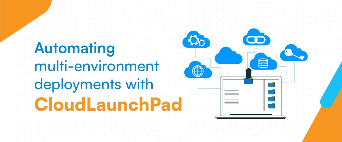 Automating multi-environment deployments with CloudLaunchPad Blog